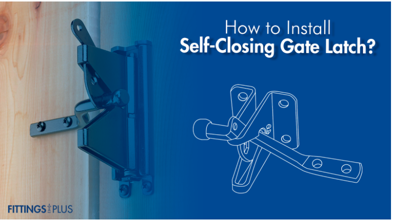 How to Install Self-Closing Gate Latch?